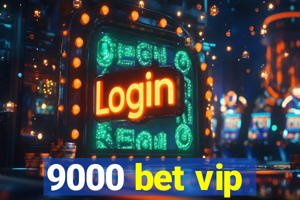 9000 bet vip